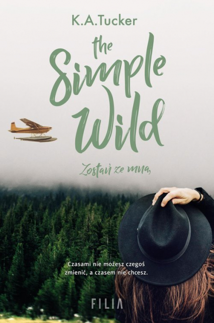 The Simple Wild Zostań ze mną - K.A. Tucker | okładka