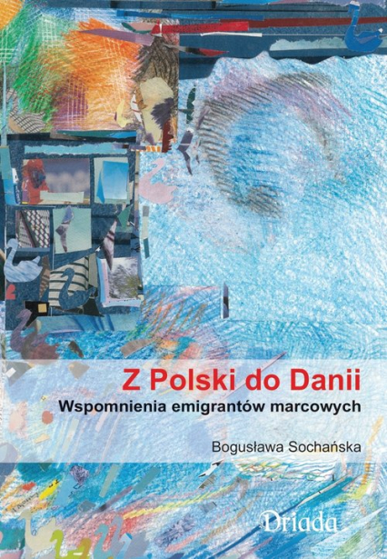 Z Polski do Danii Wspomnienia emigrantów marcowych - Bogusława Sochańska | okładka