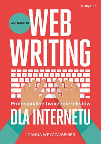 Webwriting Profesjonalne tworzenie tekstów dla Internetu - Joanna Wrycza-Bekier | okładka