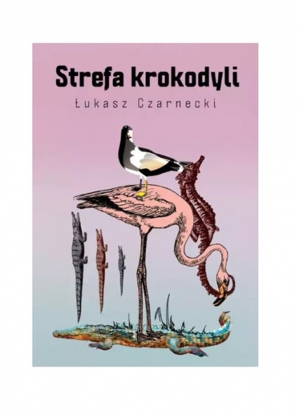 Strefa krokodyli - Łukasz Czarnecki | okładka