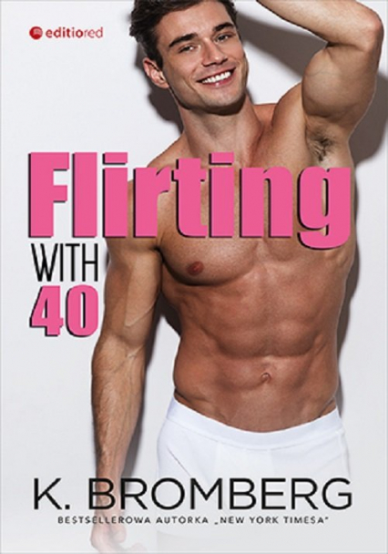Flirting with 40 - K. Bromberg | okładka