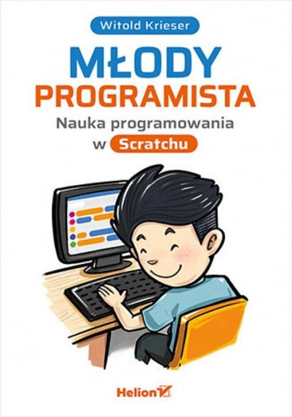 Młody programista. Nauka programowania w Scratchu - Witold Krieser | okładka