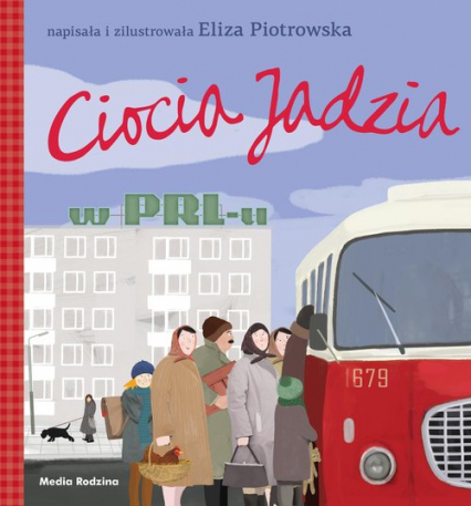Ciocia Jadzia w PRL-u - Eliza Piotrowska | okładka