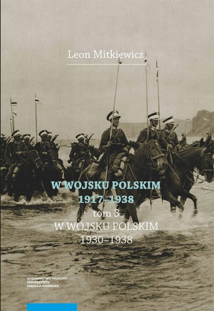 W Wojsku Polskim 1917-1938 Tom 3: W Wojsku Polskim 1930-1938 - Leon Mitkiewicz | okładka
