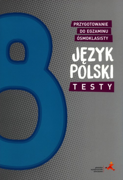 Język polski Testy Przygotowanie do egzaminu ósmoklasisty - Aleksandra Buraczyńska | okładka