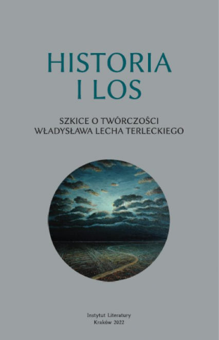 Historia i los. Szkice o twórczości Władysława Lecha Terleckiego -  | okładka