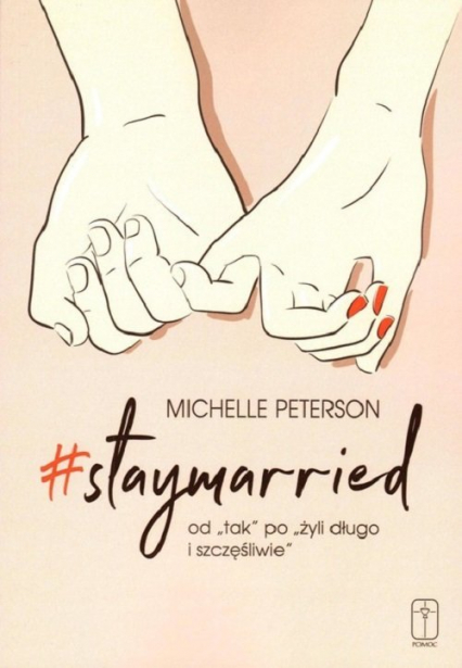 #Staymarried od tak po żyli długo i szczęśliwie - Michelle Peterson | okładka