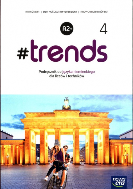 #trends 4 Język niemiecki Podręcznik Liceum Technikum Poziom A2+ - Ewa Kościelniak-Walewska, Körber Andy Christian, Życka  Anna | okładka