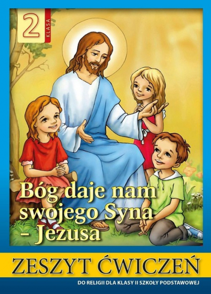Religia 2 Bóg daje nam swojego Syna - Jezusa Zeszyt ćwiczeń Szkoła podstawowa - Stanisław Łabendowicz | okładka