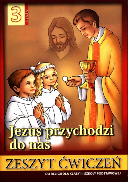Religia 3 Jezus przychodzi do nas Zeszyt ćwiczeń Szkoła podstawowa - Stanisław Łabendowicz | okładka