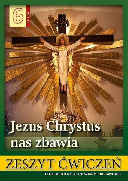 Religia 6 Jezus Chrystus nas zbawia Zeszyt ćwiczeń Szkoła podstawowa - Stanisław Łabendowicz | okładka