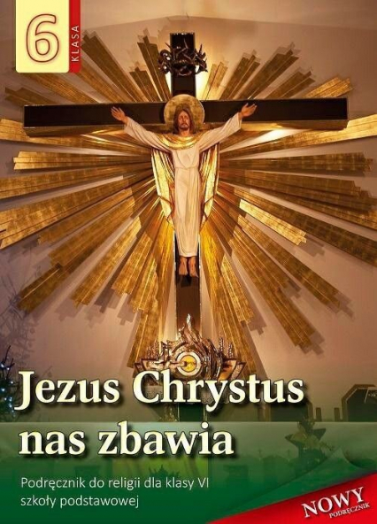 Religia 6 Jezus Chrystus nas zbawia Podręcznik Szkoła podstawowa - Stanisław Łabendowicz | okładka