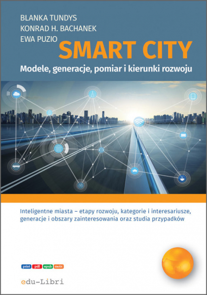 Smart City modele, generacje, pomiar i kierunki rozwoju - Ewa Puzio, Konrad Henryk Bachanek | okładka
