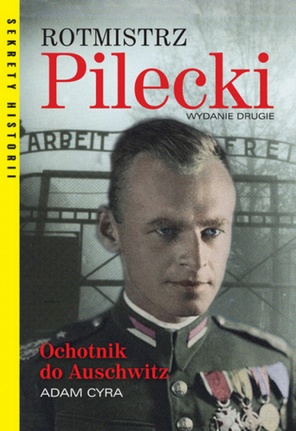 Rotmistrz Pilecki Ochotnik do Auschwitz - Adam Cyra | okładka