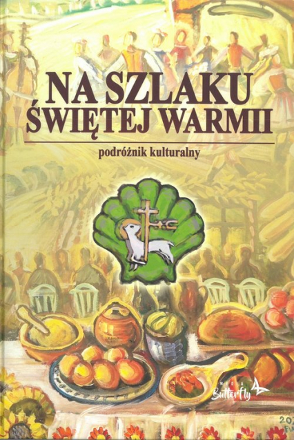 Na Szlaku Świętej Warmii podróżnik kulinarny - Joanna Wańkowska-Sobiesiak, Szalkiewicz Wojciech Krzysztof | okładka