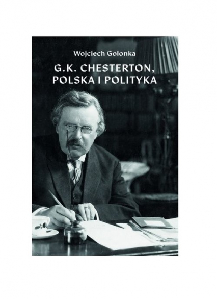 G K Chesterton Polska i polityka - Wojciech Golonka | okładka