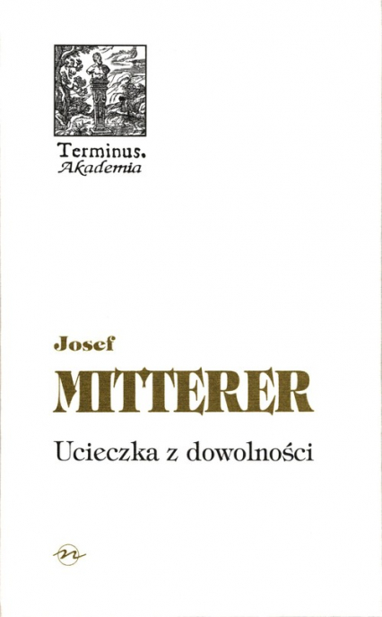 Ucieczka z dowolności - Josef Mitterer | okładka