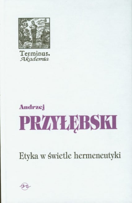 Etyka w świetle hermeneutyki - Andrzej Przyłębski | okładka