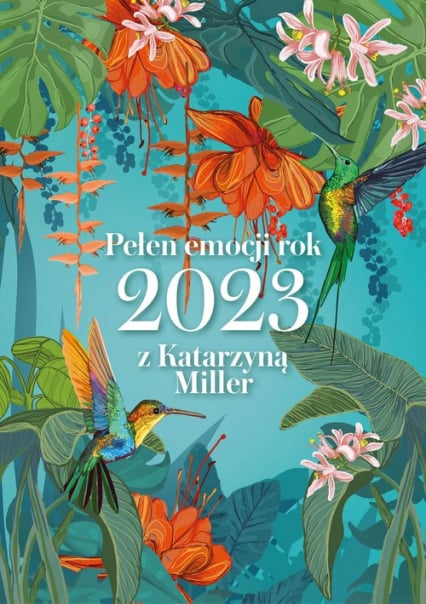 Pełen emocji rok 2023 z Katarzyną Miller - Katarzyna Miller | okładka
