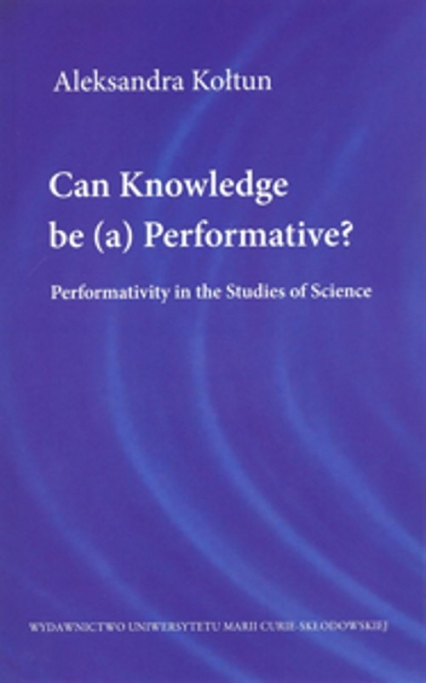 Can Knowledge be (a) Performative? - Aleksandra Kołtun | okładka
