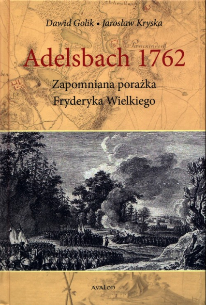 Adelsbach 1762 Zapomniana porażka Fryderyka Wielkiego - Kryska Jarosław | okładka