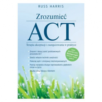 Zrozumieć ACT Terapia akceptacji i zaangażowania w praktyce - Harris Russ | okładka