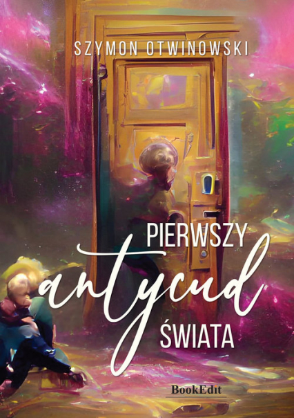 Pierwszy antycud świata - Szymon Otwinowski | okładka