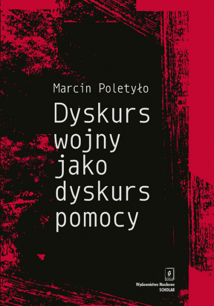 Dyskurs wojny jako dyskurs pomocy - Marcin Poletyło | okładka