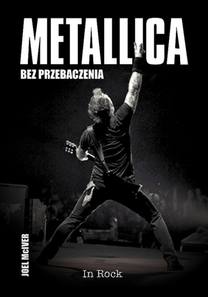 Metallica Bez przebaczenia - Joel McIver | okładka