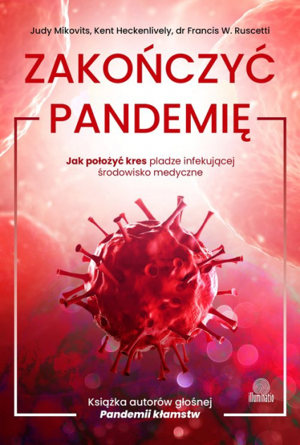 Zakończyć pandemię Jak położyć kres pladze infekującej środowisko medyczne - Judy Mikovits | okładka