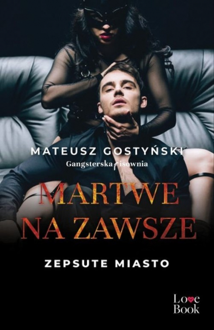 Martwe na zawsze Zepsute miasto - Mateusz Gostyński | okładka