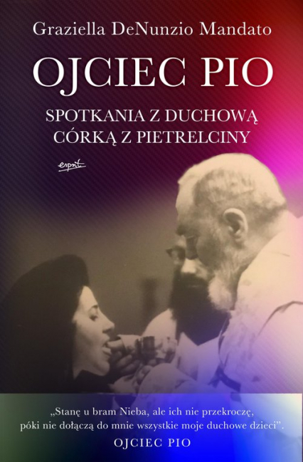 Ojciec Pio Spotkania z duchową córką z Pietrelciny - Mandato Graziella DeNunzio | okładka