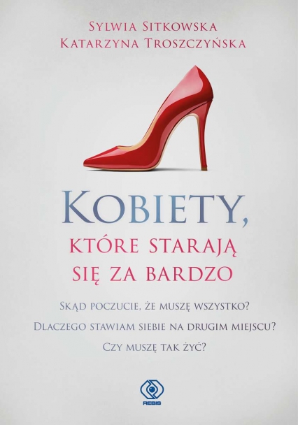 Kobiety, które starają się za bardzo
 - Katarzyna Troszczyńska, Sylwia Sitkowska | okładka