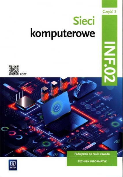 Sieci komputerowe Kwalifikacja INF.02 Podręcznik Część 3 Technik informatyk - Osetek Sylwia, Pytel Krzysztof | okładka