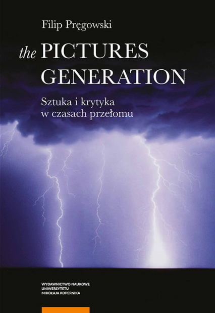 The Pictures Generation Sztuka i krytyka w czasach przełomu - Filip Pręgowski | okładka