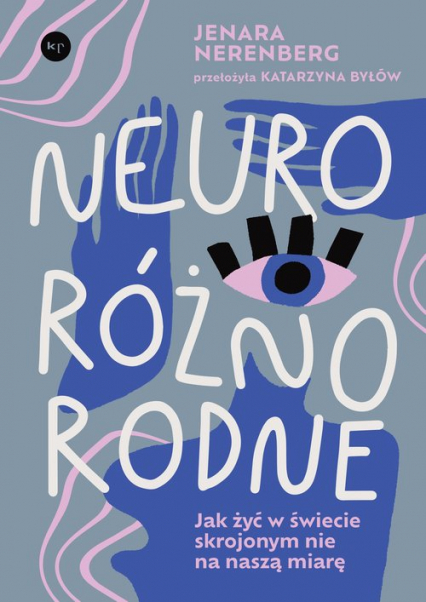 Neuroróżnorodne Jak żyć w świecie skrojonym nie na naszą miarę - Jenara Nerenberg | okładka