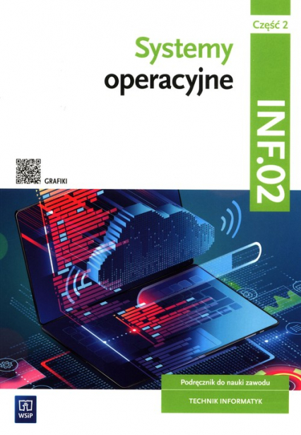 Systemy operacyjne Kwalifikacja INF.02 Podręcznik Część 2 technikum - Osetek Sylwia, Pytel Krzysztof | okładka