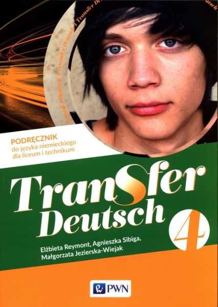 Transfer Deutsch 4 Język niemiecki Podręcznik Liceum Technikum - Jezierska-Wiejak Małgorzata, Reymont Elżbieta, Sibiga Agnieszka | okładka