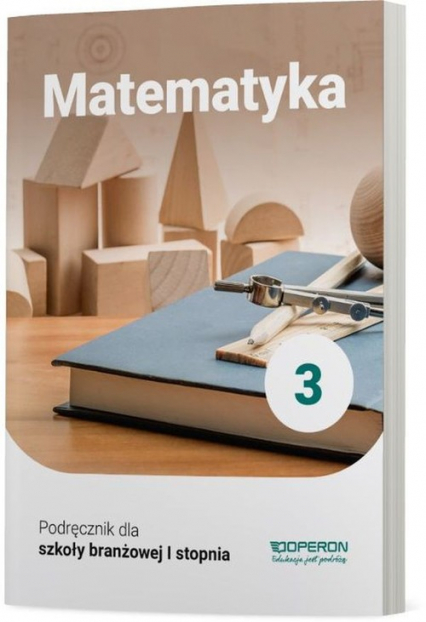 Matematyka 3 Podręcznik Szkoła branzowa I stopnia - Adam Konstantynowicz, Konstantynowicz Anna, Pająk Małgorzata | okładka