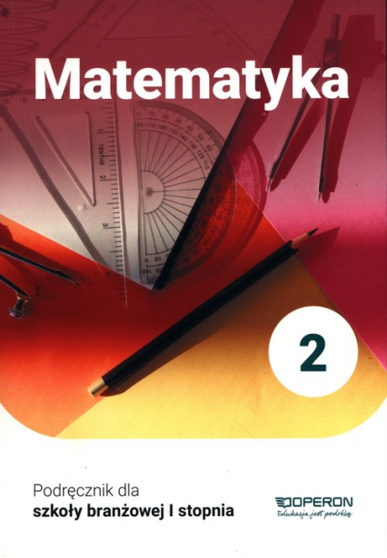Matematyka 2 Podręcznik Szkoła branżowa I stopnia - Adam Konstantynowicz, Konstantynowicz Anna, Pająk Małgorzata | okładka
