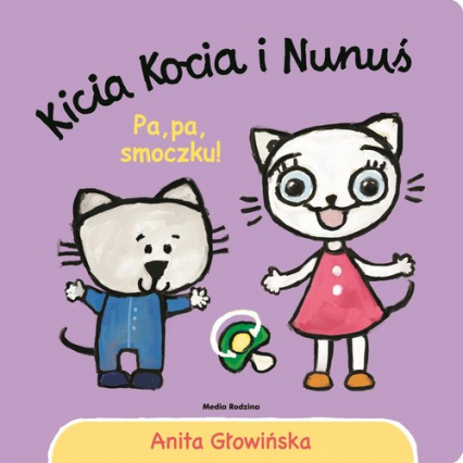 Kicia Kocia i Nunuś Pa, pa smoczku! - Anita Głowińska | okładka