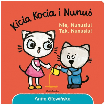 Kicia Kocia i Nunuś Nie, Nunusiu! Tak, Nunusiu! - Anita Głowińska | okładka