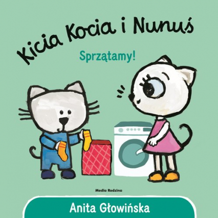 Kicia Kocia i Nunuś Sprzątamy! - Anita Głowińska | okładka