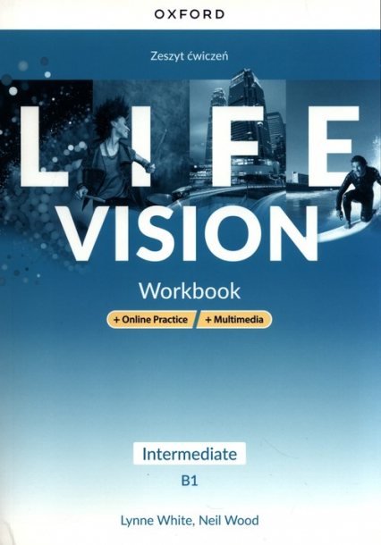Life Vision Intermediate. Zeszyt ćwiczeń + Online Practice + multimedia Szkoła ponadpodstawowa - Neil Wood, White Lynne | okładka