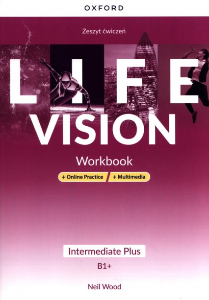 Life Vision Intermediate Plus Zeszyt ćwiczeń + Online Practice + multimedia Szkoła ponadpodstawowa - Neil Wood | okładka