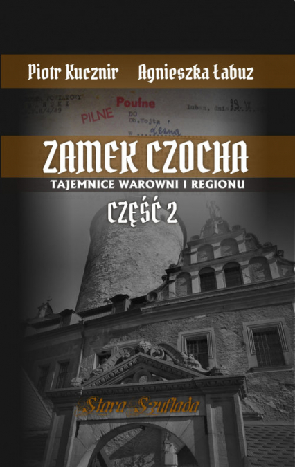 Zamek Czocha Tajemnice warowni i regionu Część 2 - Kucznir Piotr, Łabuz Agnieszka | okładka