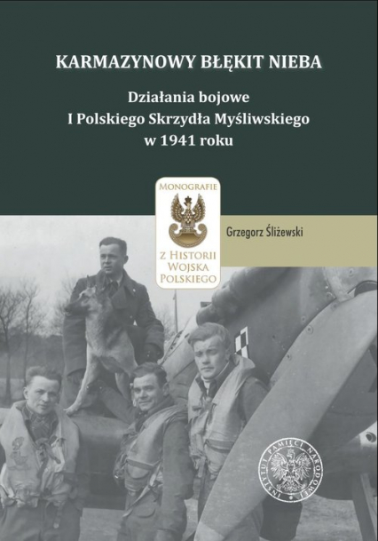 Karmazynowy błękit nieba Działania bojowe I Polskiego Skrzydła Myśliwskiego w 1941 roku - Grzegorz Śliżewski | okładka