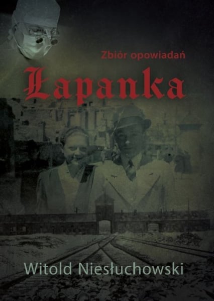 Łapanka Zbiór opowiadań - Witold Niesłuchowski | okładka