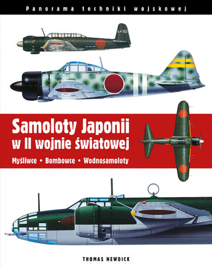 Samoloty Japonii w II wojnie światowej Myśliwce Bombowce Wodnosamoloty - Newdick Thomas | okładka