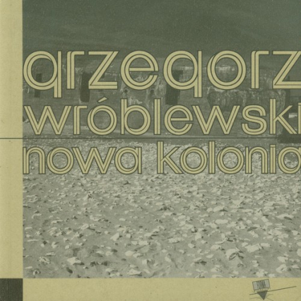 Nowa kolonia - Grzegorz Wróblewski | okładka